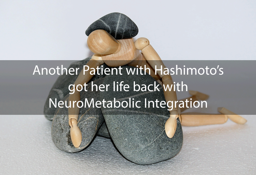 Another Patient with Hashimoto’s got her life back with NeuroMetabolic Integration