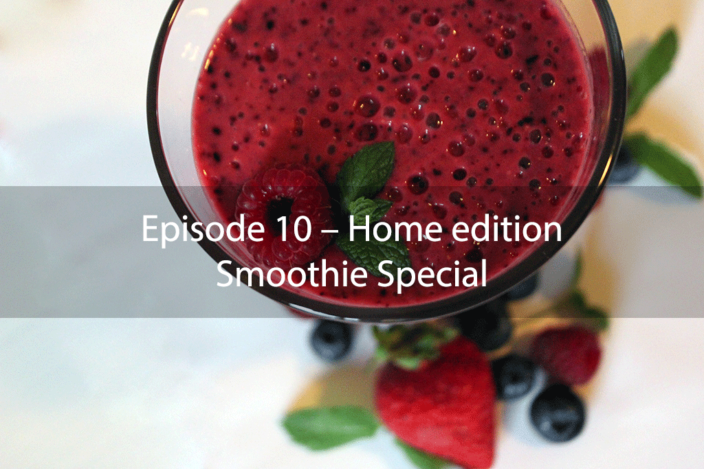 AskDrKan Show – Episode 10 – Home edition: Smoothie Special