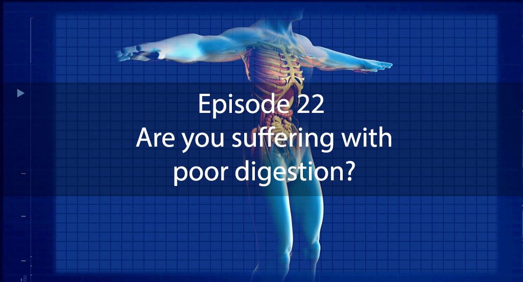 Ask Dr Kan Show – Episode 22 – Are you suffering with poor digestion?