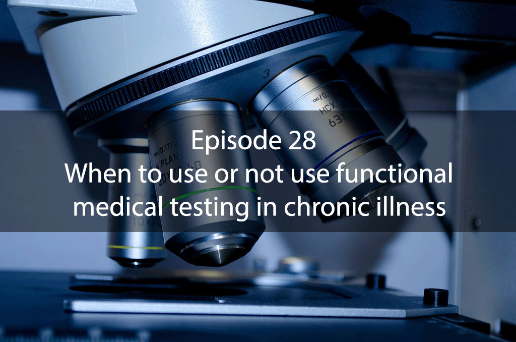 Ask Dr Kan Show – Episode 28 – When to use or not use functional medical testing in chronic illness
