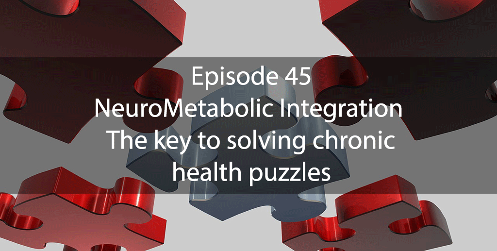 AskDrKan Show – Episode 45: NeuroMetabolic Integration – The key to solving chronic health puzzles