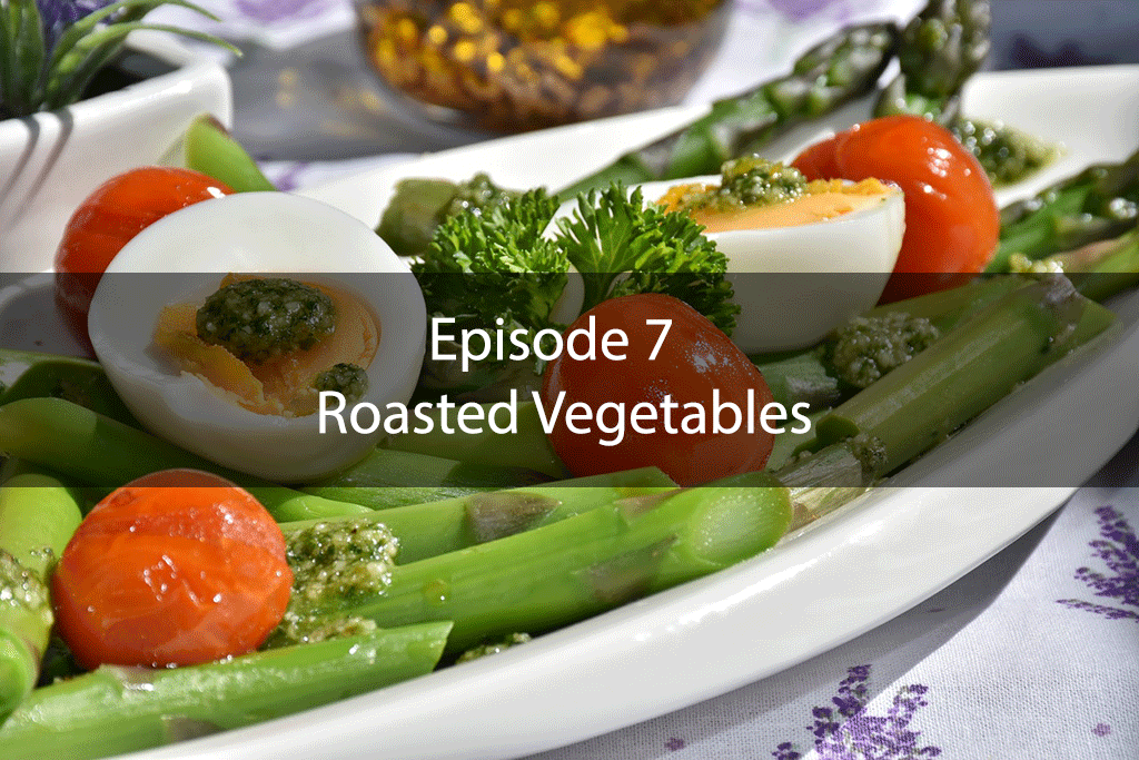 The Mix – Episode 7 – Roasted Vegetables