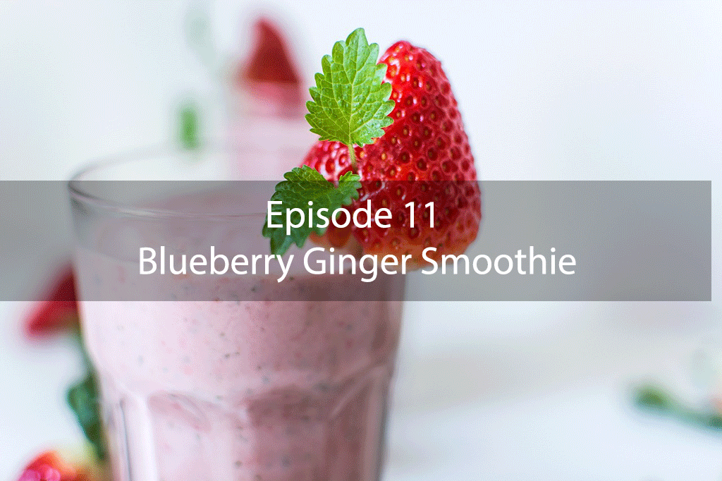 The Mix – Episode 11 – Blueberry Ginger Smoothie