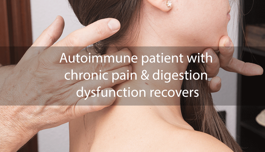 Autoimmune patient with chronic pain & digestion dysfunction recovers