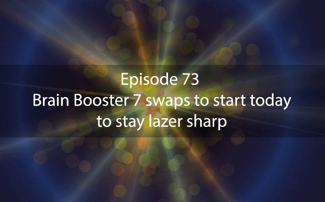 AskDrKan Show: Episode73 – Brain Booster: 7 swaps to start today to stay lazer sharp