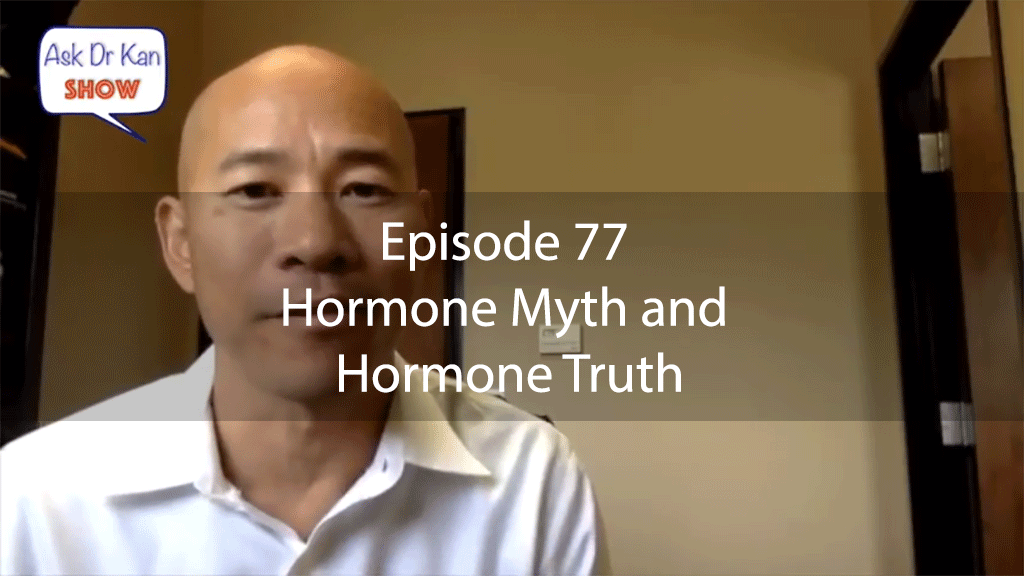 AskDrKan Show – Episode 77 – Hormone Myth and Hormone Truth