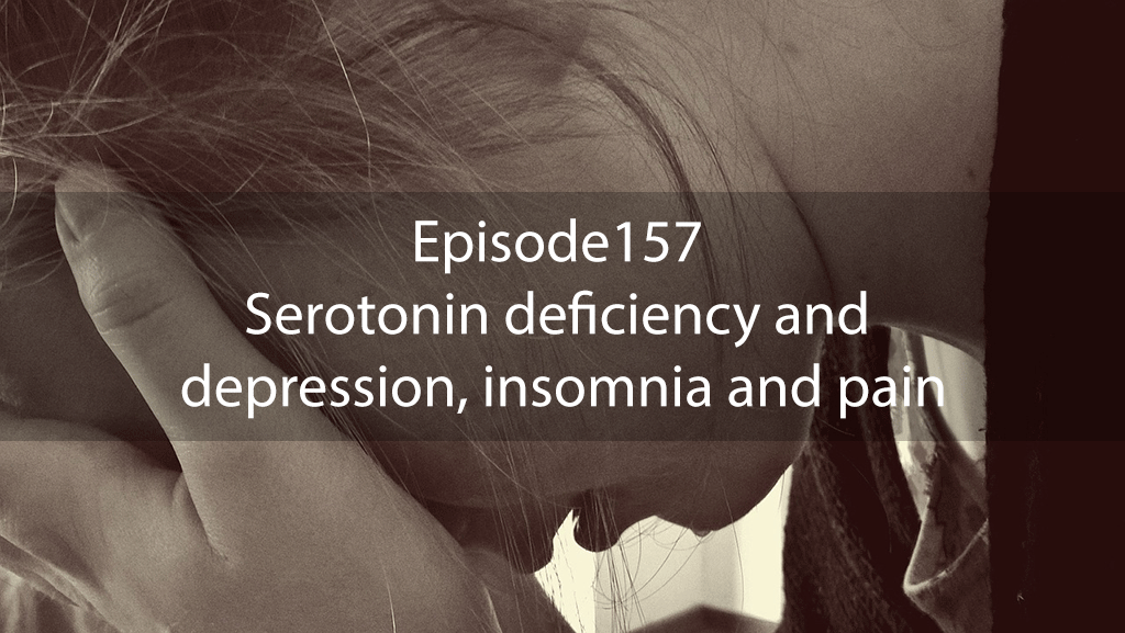 Ask Dr Kan Show #157 – Serotonin deficiency and depression, insomnia and pain