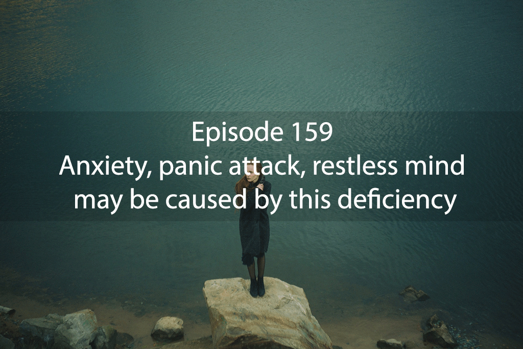Ask Dr Kan Show #159 – Anxiety, panic attack, restless mind may be caused by this deficiency.