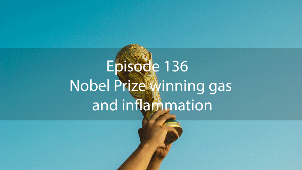 Ask Dr Kan Ep 136 – Nobel Prize winning gas and inflammation