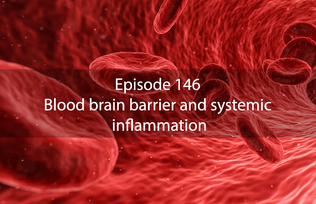 Ask Dr Kan Show Ep 146 – Blood brain barrier and systemic inflammation