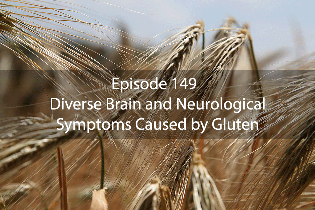 Ask Dr Kan Show Ep 149 – Diverse Brain and Neurological Symptoms Caused by Gluten