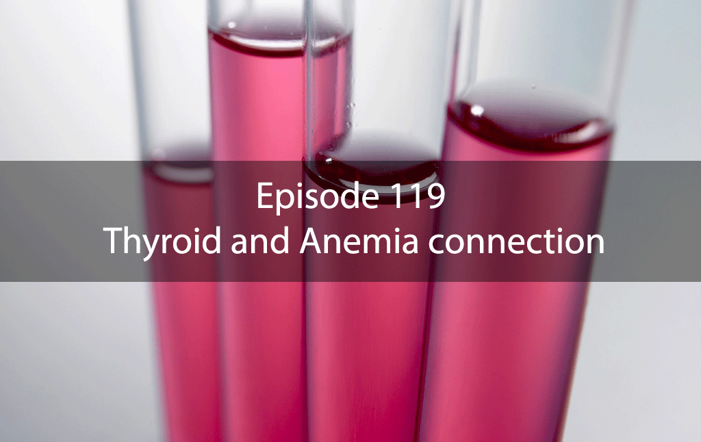 Ask Dr Kan Episode 119 – Thyroid and Anemia connection