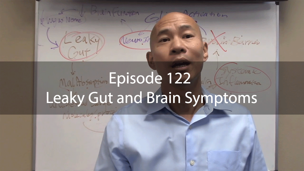 Ask Dr Kan Episode 122 – Leaky Gut and Brain Symptoms