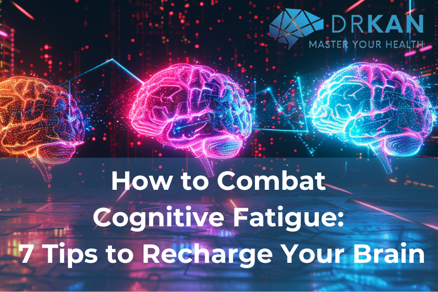 How to Combat Cognitive Fatigue: 7 Tips to Recharge Your Brain